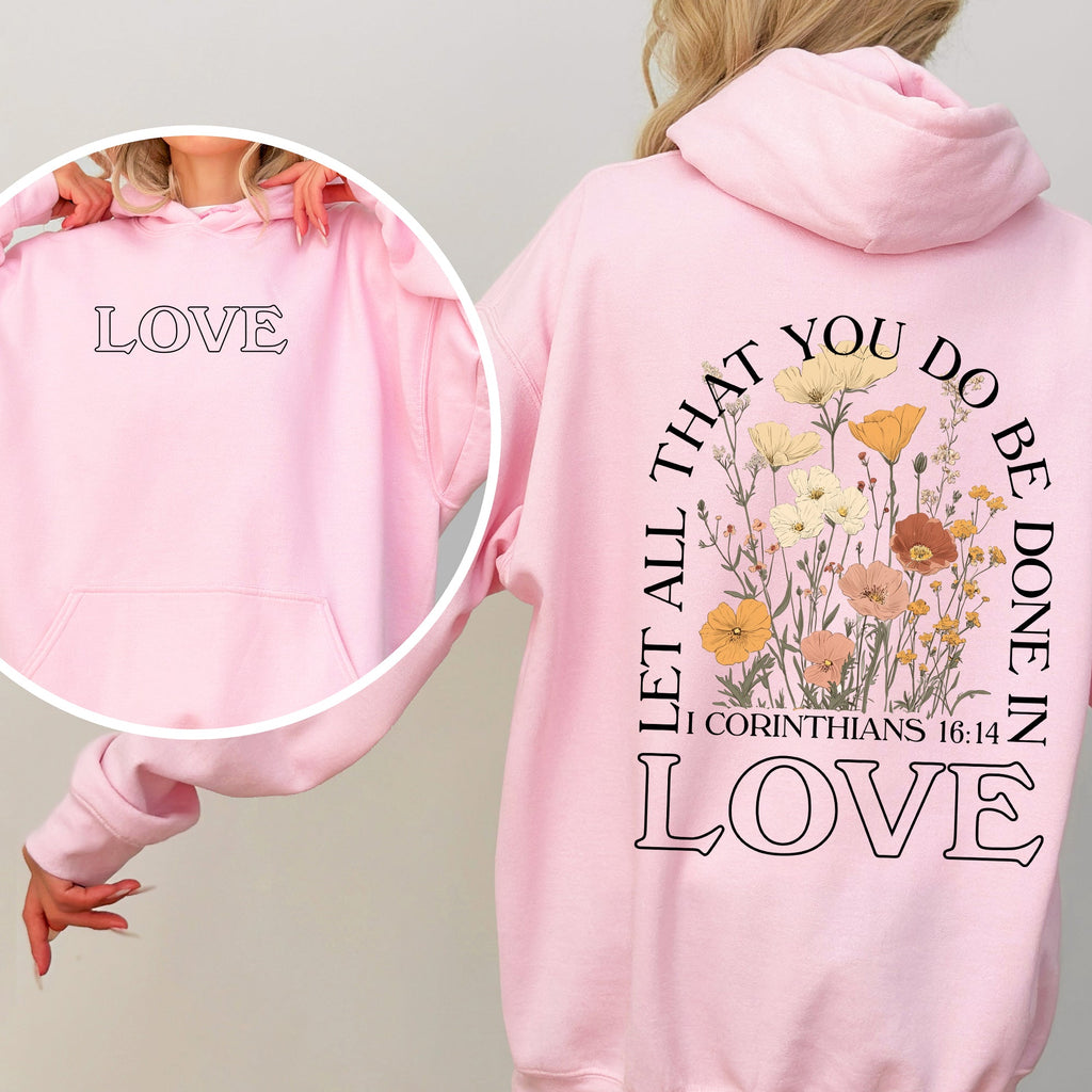 Let All That You Do, Be Done In Love - Hooded Sweatshirt