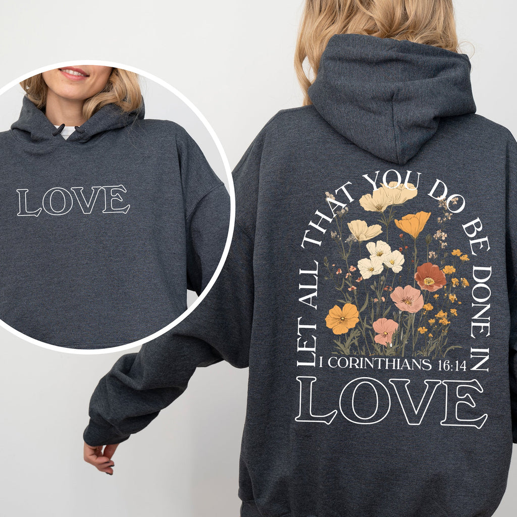 Let All That You Do, Be Done In Love - Hooded Sweatshirt